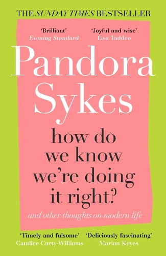 How Do We Know We're Doing It Right Pandora Sykes