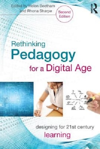 Rethinking Pedagogy for a Digital Age Designing for 21st Century Learning