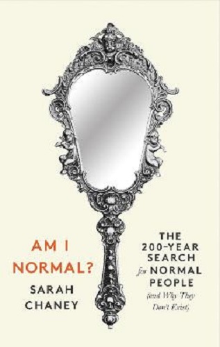 Am I NormalThe 200-Year Search for Normal People (and Why They Don't Exist)