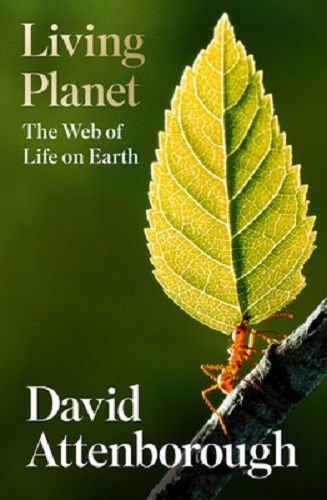 Living Planet The Web of Life on Earth By David Attenborough