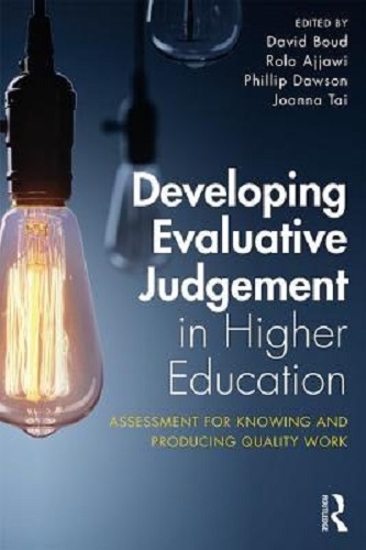 Developing Evaluative Judgement in Higher Education<br/>Assessment for Knowing and Producing Quality