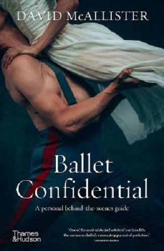 Ballet Confidential A personal behind-the-scenes guide By David McAllister Signed