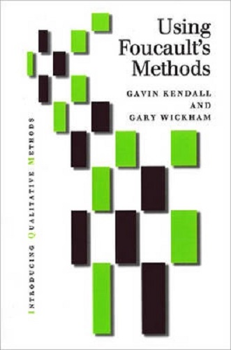 Using Foucaults Methods By Gavin Kendall, Gary M. Wickham