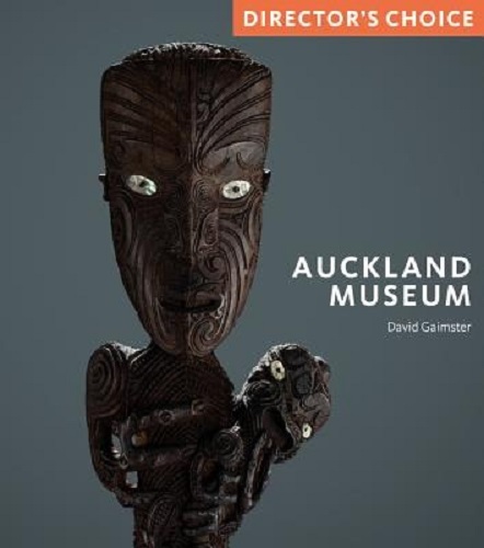 Auckland Museum Director's Choice By David Gaimster