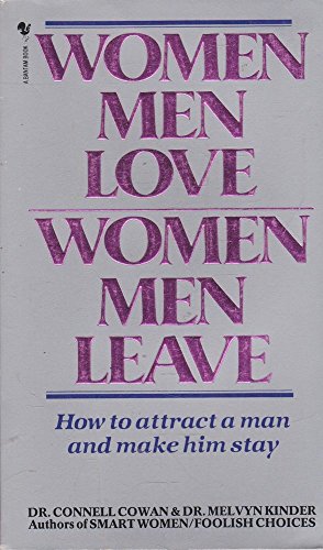 Women Men Love, Women Men Leave How to Attract a Man and Make Him Stay