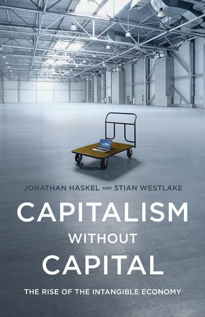 Capitalism Without Capital The Rise of the Intangible Economy