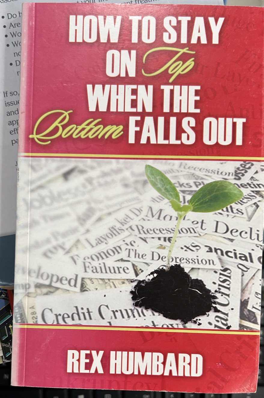 How To Stay On Top When The Bottom Falls Out by Rex Humbard