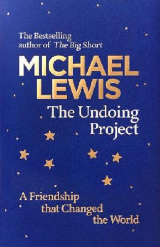 The Undoing Project A Friendship that Changed the World