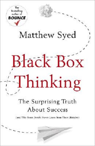Black Box Thinking: The Surprising Truth About Success