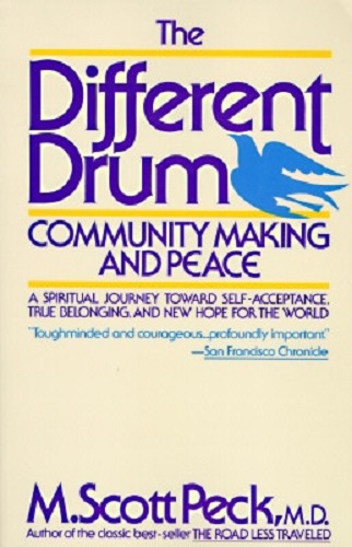 The Different Drum Community-Making and Peace By M. Scott Peck