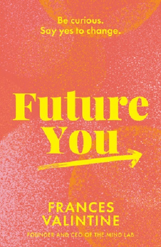Future You Be curious. Say yes to change.