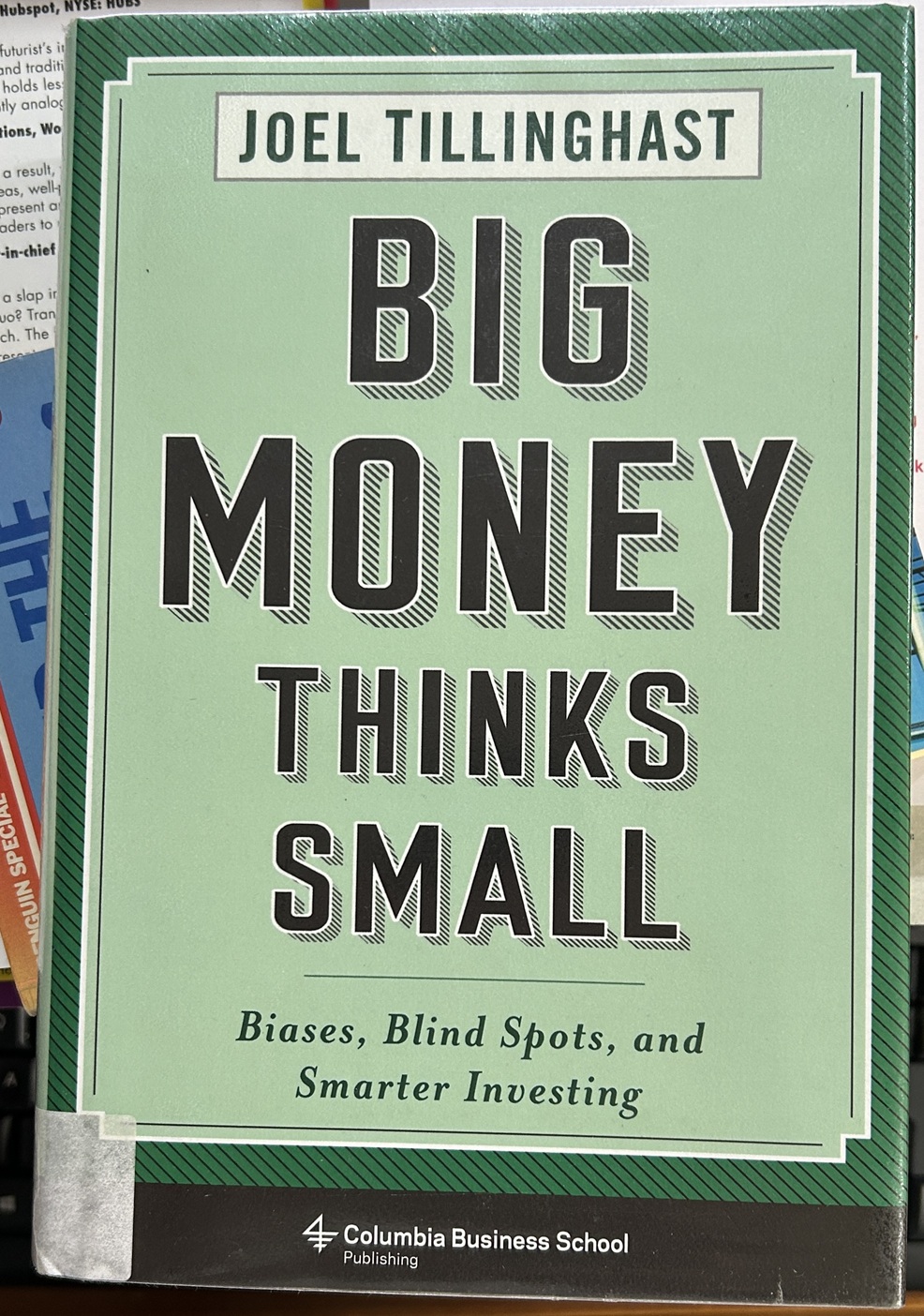 Big Money Thinks Small by Joel Tillinghast