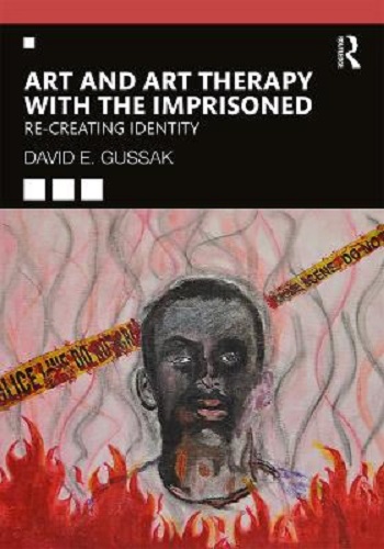 Art and Art Therapy with the Imprisoned Re-Creating Identity