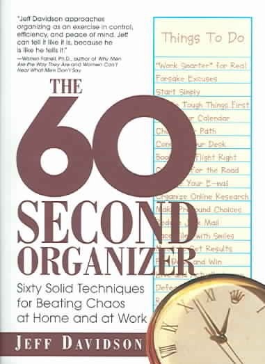 The 60 Second Organizer: Sixty Solid Techniques for Beating Chaos at Home and at Work