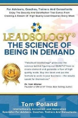 Leadsology The Science of Being in Demand By Tom Poland