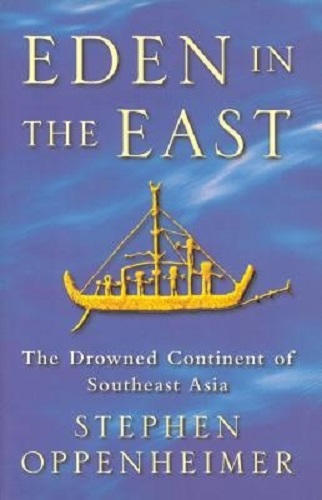 Eden in the East The Drowned Continent of Southeast Asia By Stephen Oppenheimer
