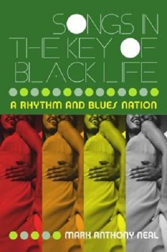 Songs in the Key of Black Life A Rhythm and Blues Nation