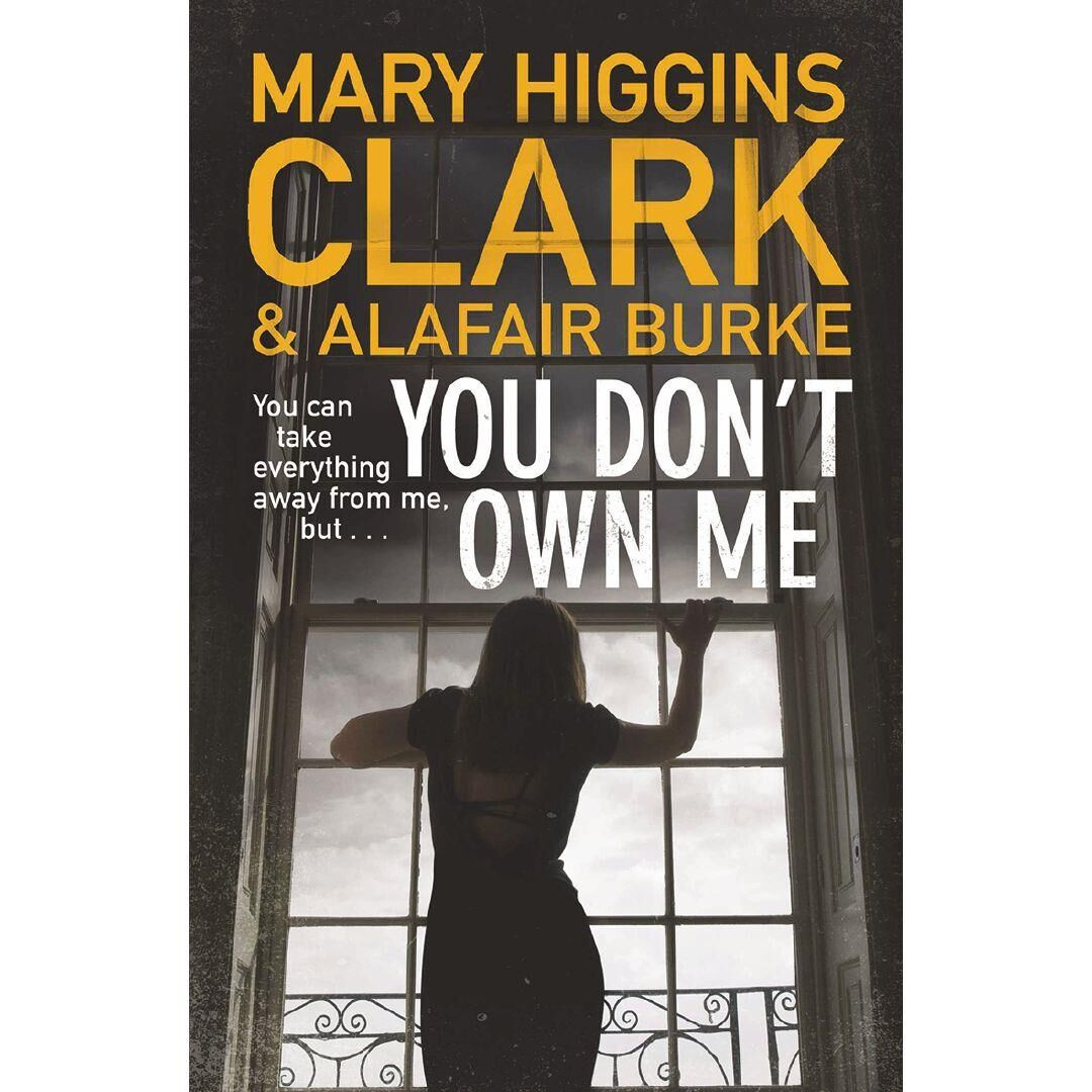You Don't Own Me By Mary Higgins Clark, Alafair Burke