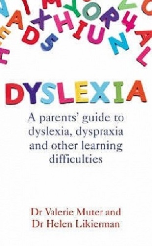 Dyslexia A Parents' Guide to Dyslexia, Dyspraxia and Other Learning Difficulties