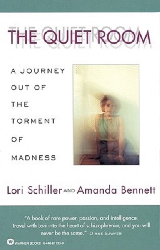 The Quiet Room A Journey Out of the Torment of Madness