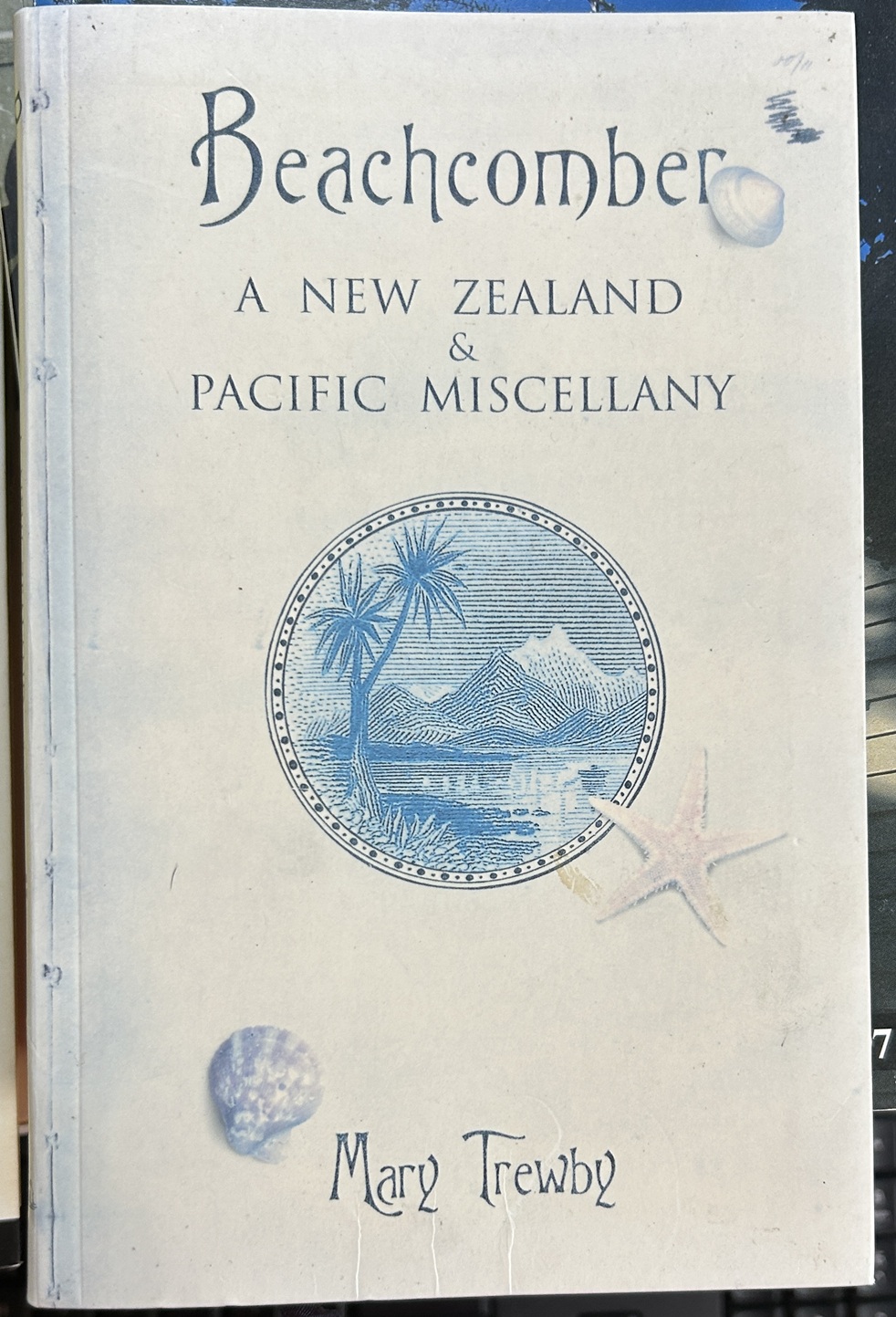 Beachcomber A New Zealand and Pacific Miscellany By Mary Trewby