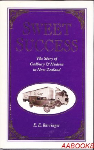 Sweet Success The Story of Cadbury & Hudson in New Zealand