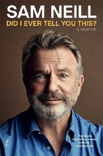 Did I Ever Tell You This A Memoir By Sam Neill