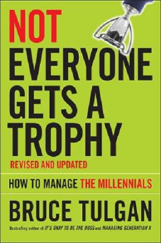 Not Everyone Gets a Trophy How to Manage the Millennials