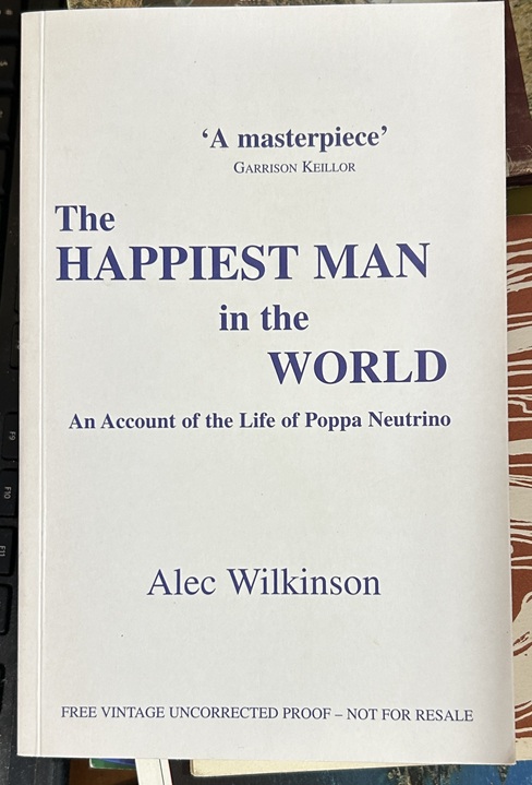 The Happiest Man in the World by Alec Wilkinson (Proof)