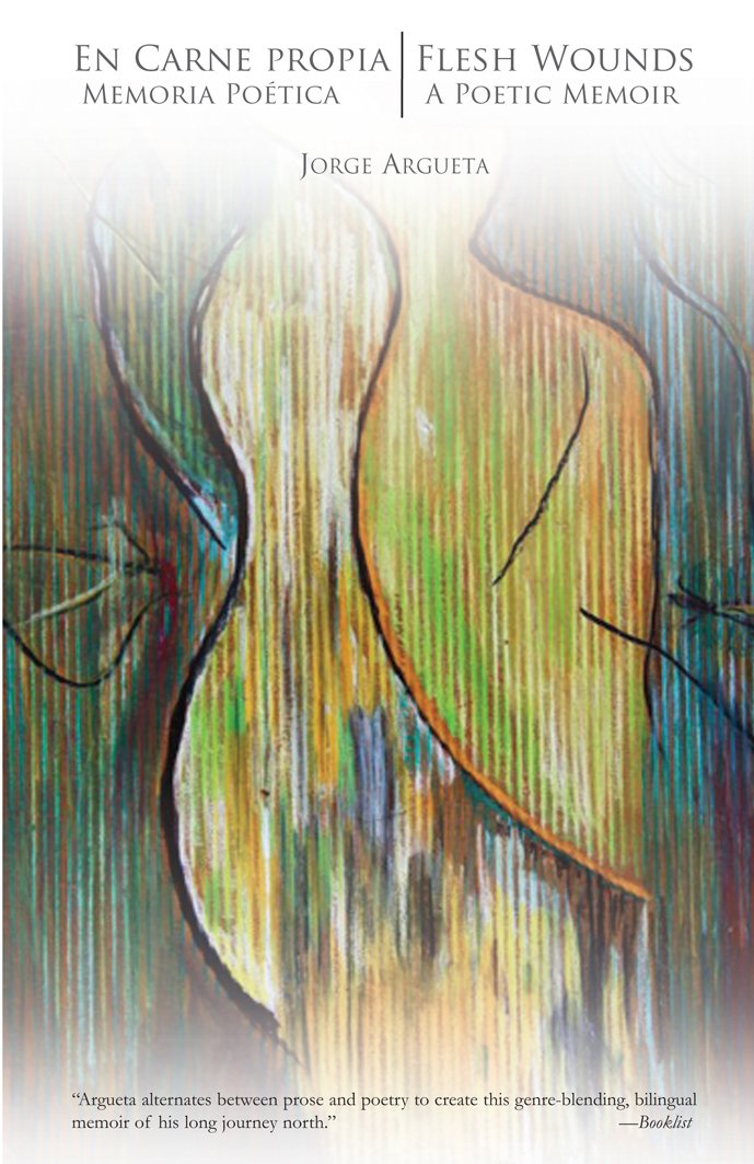 En Carne Propia Flesh Wounds: Memoria Poetica A Poetic Memoir