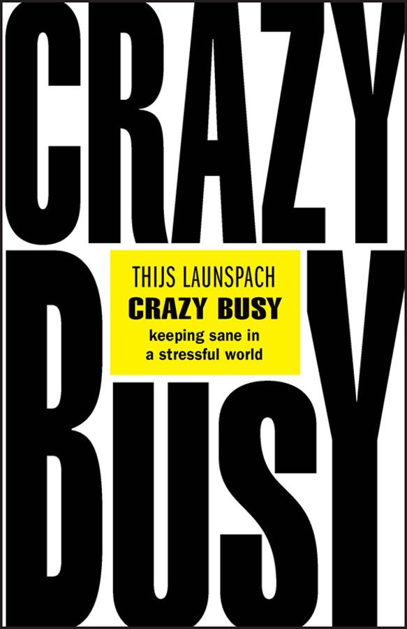 Crazy Busy Keeping Sane in a Stressful World
