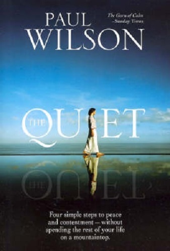 The Quiet: Four Simple Steps to Finding Peace and Contentment - Without Spending the Rest of Your Life on a Mountaintop