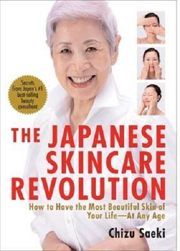 The Japanese Skincare Revolution How to Have the Most Beautiful Skin of Your Life - at Any Age