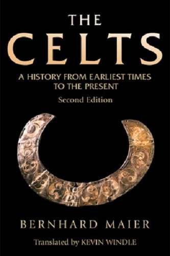 The Celts A History from Earliest Times to the Presen