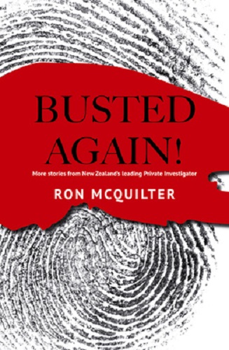Busted Again! Stories from New Zealand's leading Private Investigator