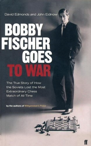 Bobby Fischer Goes to War by David Edmonds