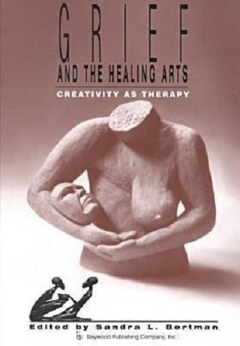 Grief and the Healing Arts Creativity as Therapy