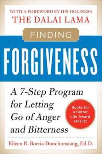 Finding Forgiveness: A 7-Step Program for Letting Go of Anger and Bitterness