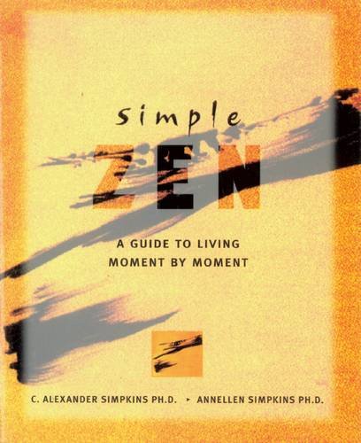 Simple Zen: A Guide To Living Moment By Moment
