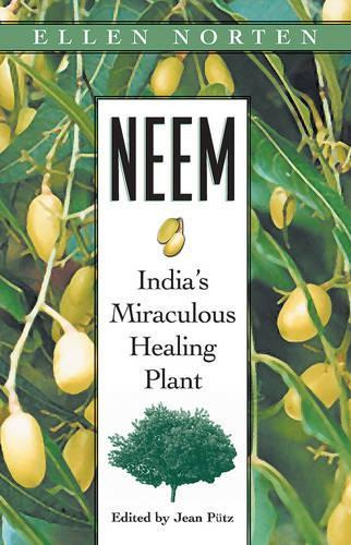Neem India's Miraculous Healing Plant