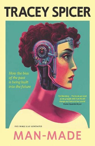 Man-Made How the bias of the past is being built into the future