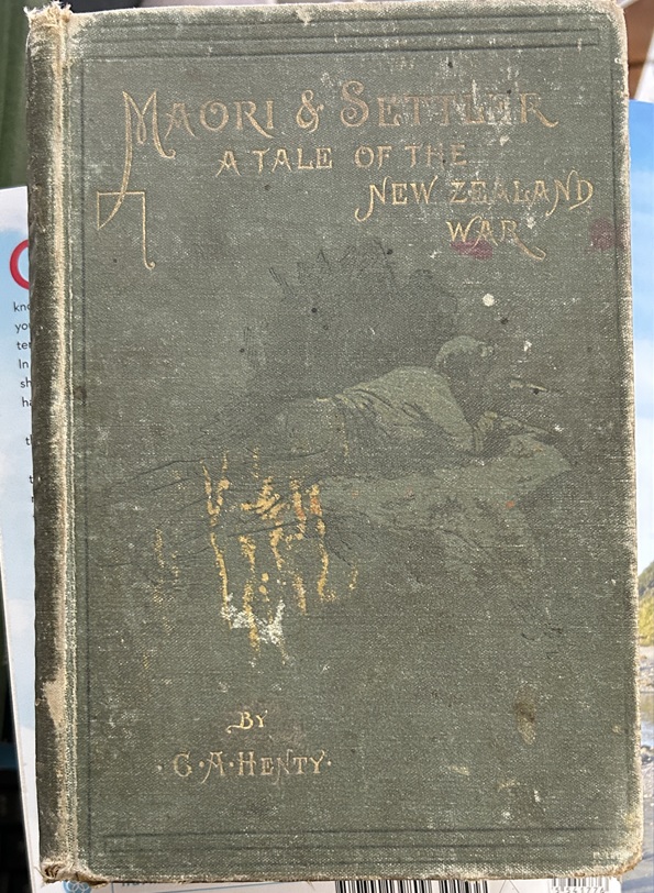 Maori and Settler A Tale of The New Zealand War by G. A. Henty