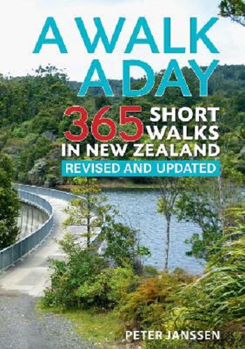 A Walk a Day 365 Short Walks in New Zealand by Peter Janssen