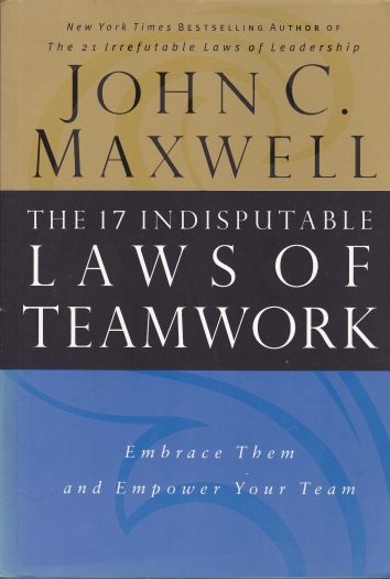 The 17 Indisputable Laws of Teamwork