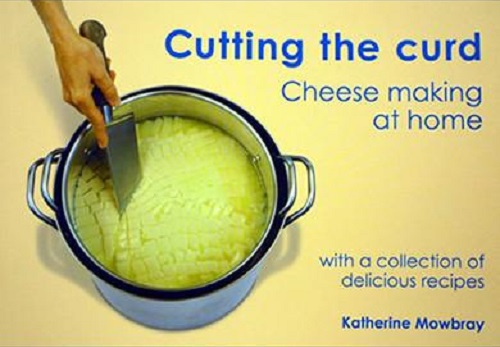 Cutting the Curd Cheese Making at Home By Katherine Mowbray Signed
