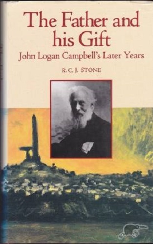 The Father and his Gift John Logan Campbell's Later Years By R.C.J. Stone