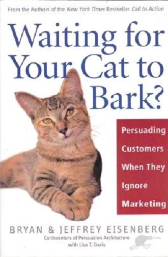 Waiting for Your Cat to Bark Persuading Customers When They Ignore Marketing CD