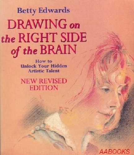 Drawing on the Right Side of the Brain How to Unlock Your Hidden Artistic Talent