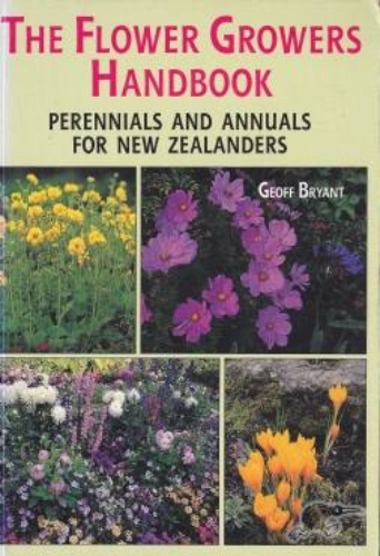 The Flower Growers handbook Perennials and Annuals for New Zealanders