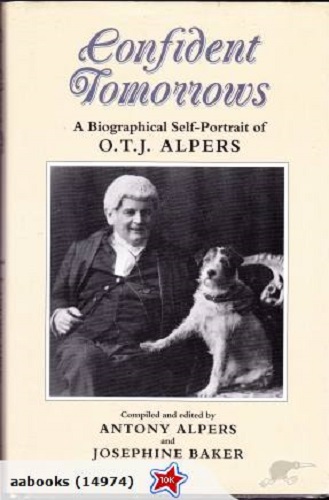 Confident Tomorrows A Biographical Self-Portrait of O.T.J. Alpers